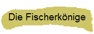 Die Fischerknige